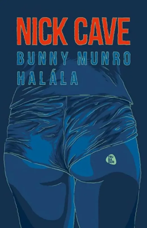 Bunny Munro halála - Nick Cave Ajánlat