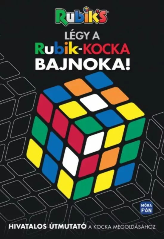 Rubik's: Légy a Rubik kocka bajnoka! - Hivatalos útmutató a kocka megoldásához Olcsóbb