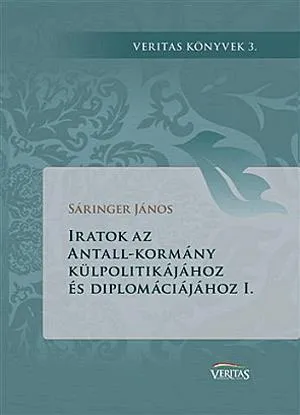 Ajánlat Iratok az Antall-kormány külpolitikájához és diplomáciájához I.