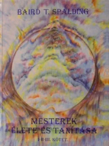 Szuper ajánlat Mesterek élete és tanítása I-III. kötet (egy kötetben)