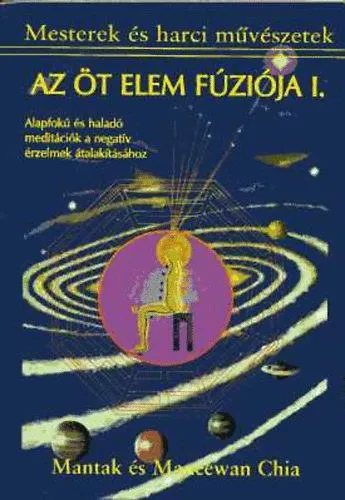 Ajánlat Az Öt Elem fúziója I. - Alapfokú és haladó meditációk a negatív érzelmek átalakításához