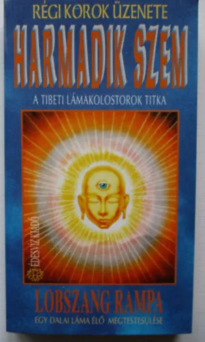Harmadik szem - A tibeti lámakolostorok titka (Régi korok üzenete) Csak ma