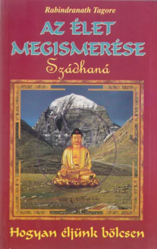 Legkelendőbb Az élet megismerése (Szádhaná) - Hogyan éljünk bölcsen