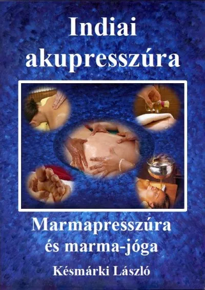 Ne maradj le Indiai akupresszúra - Marmapresszúra és marma-jóga