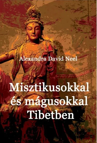 Misztikusokkal és mágusokkal Tibetben Azonnal elérhető