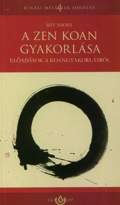 A zen koan gyakorlása - Előadások a koangyakorlásról Ne maradj le