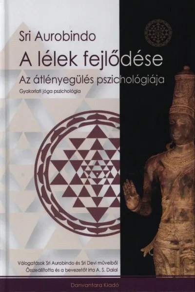 Prémium A lélek fejlődése - Az átlényegülés pszichológiája - Gyakorlati jóga pszichológia
