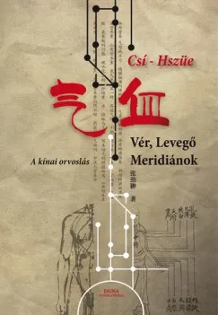 Csí-Hszüe - Vér, Levegő, Meridiánok - A kínai orvoslás Vedd meg online