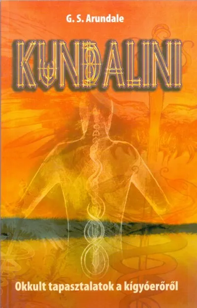 Kundalini - Okkult tapasztalatok a kígyóerőről Végkiárusítás