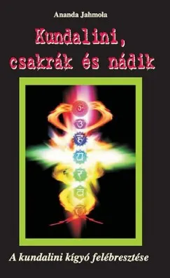 Kundalini, csakrák és nádik - A kundalini kígyó felébresztése Bestseller