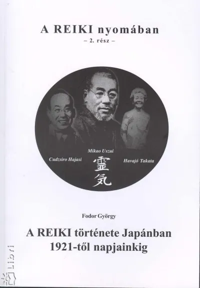 Biztonságos fizetés A Reiki nyomában - 2. rész - A Reiki története Japánban 1921-től napjainkig