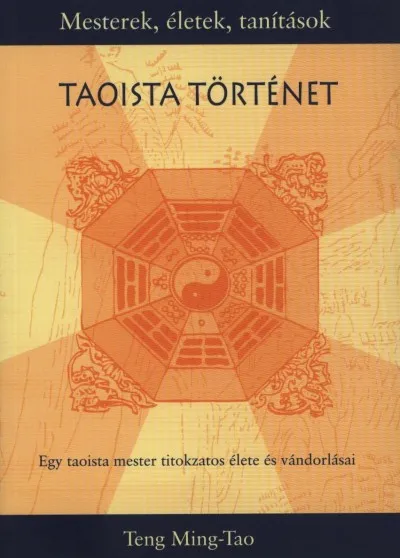 Taoista történet - Egy taoista mester titokzatos élete és vándorlásai Prémium