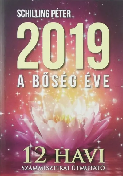 Utolsó esély 2019 a bőség éve - 12 havi számmisztikai útmutató