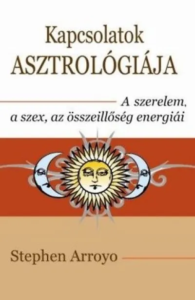 Kapcsolatok asztrológiája - A szerelem, a szex, az összeillőség energiái Azonnal elérhető