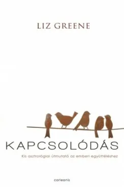 Kapcsolódás - Kis asztrológiai útmutató az emberi együttéléshez Szuper ajánlat
