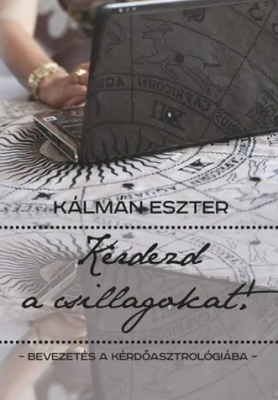 Kérdezd a csillagokat! - Bevezetés a kérdőasztrológiába Kedvezményes ár