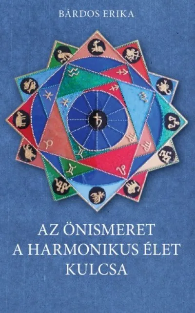 Az önismeret a harmonikus élet kulcsa - Asztrológiai kézikönyv Olcsó