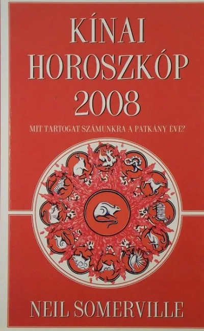Vásárlói kedvenc Kínai horoszkóp 2008 - Mit tartogat számunkra a Patkány éve?