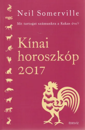Korlátozott ajánlat Kínai horoszkóp 2017 - Mit tartogat számunkra a kakas éve?