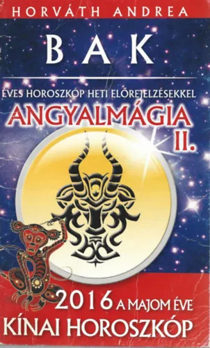 BAK éves horoszkóp heti előjelzéssel Angyal mágia II. 2016 a majom éve Biztonságos fizetés