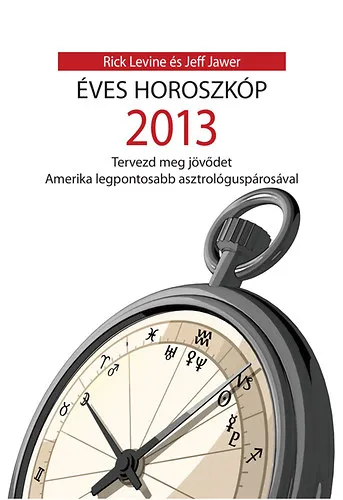 Biztonságos fizetés Éves horoszkóp 2013 - Tervezd meg jövődet Amerika legpontosabb asztrológuspárosával