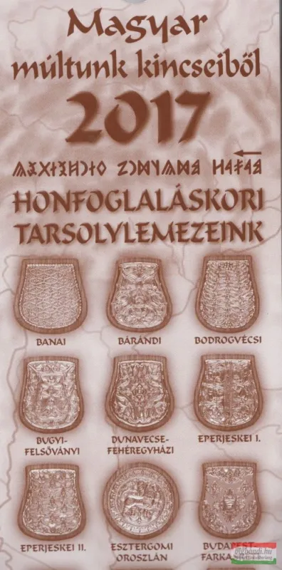 Magyar múltunk kincseiből - Honfoglaláskori tarsolylemezeink 2017-2018 naptár Olcsó
