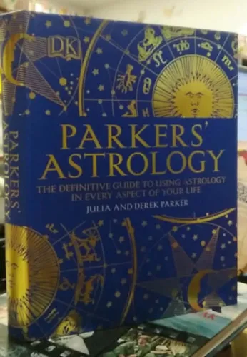 Outlet Parker's Astrology - The Definitive Guide to Using Astrology in Every Aspect of your Life - (Parker asztrológia angol nyelven) - angol nyelvű