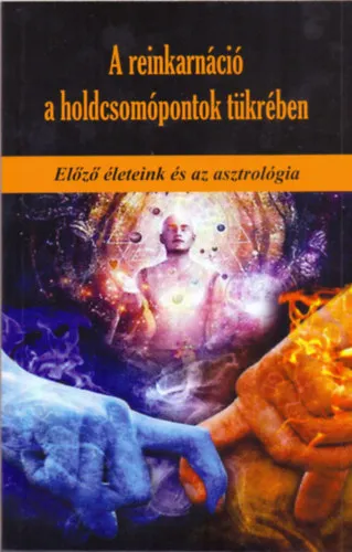 A reinkarnáció a holdcsomópontok tükrében Legjobb ár