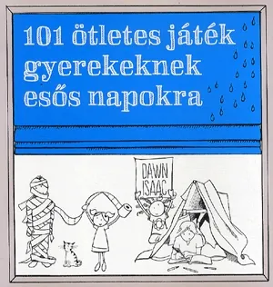 101 ötletes játék gyerekeknek esős napokra Árengedmény