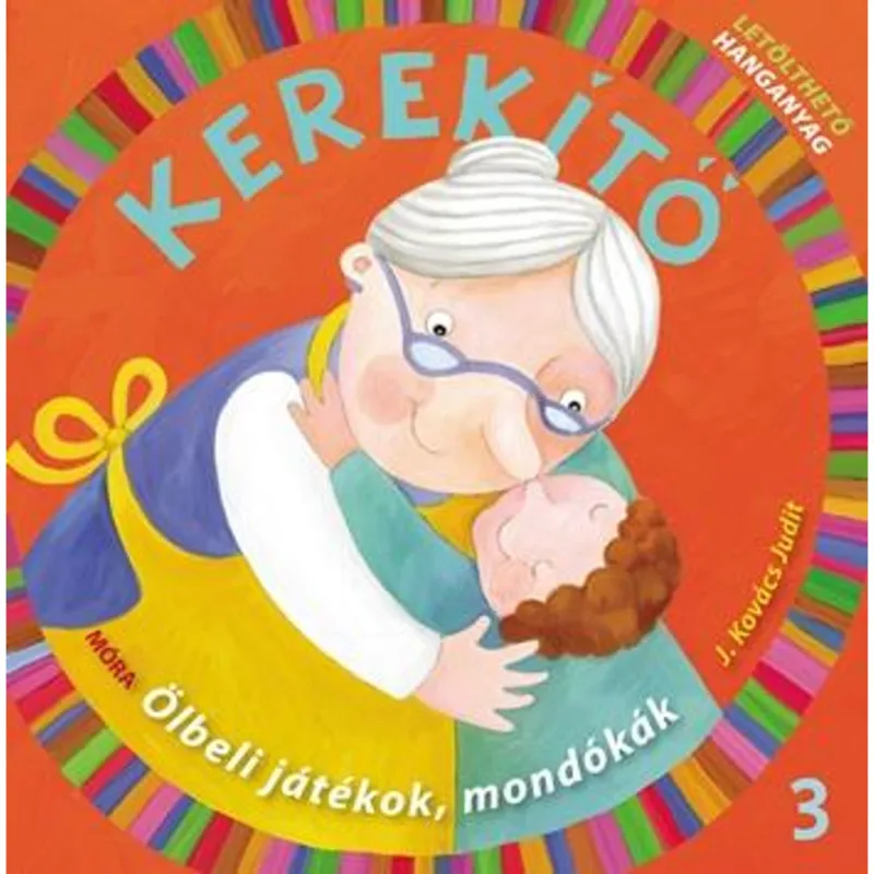 Kerekítő 3. - ölbeli játékok, mondókák Kedvezmény