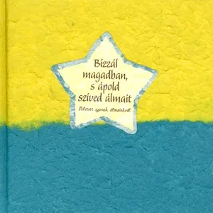 Nézd meg most Bízzál magadban, s ápold szíved álmait