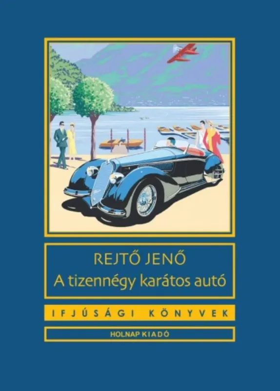 Azonnal elérhető A tizennégy karátos autó - Rejtő Jenő