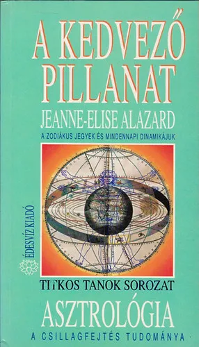 A kedvező pillanat (A zodiákus jegyek és mindennapi dinamikájuk) teljes Biztonságos fizetés
