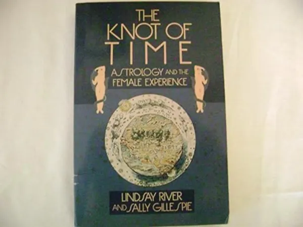 Szuper akció Knot of Time: Astrology and the Female Experience