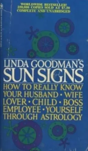 Rendeld meg most Linda Goodman's Sun Signs, how to Really Know Your husband, wife, lover, child, boss, employee, Yourself through Astrology