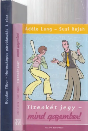 Utolsó esély 2db asztrológiával kapcsolatos mű - Adéle Lang-Susi Rajah: Tizenkét jegy-mind gazember! + Bogdán Tibor: Horoszkópos párválasztás I. (szerelem és horoszkóp)