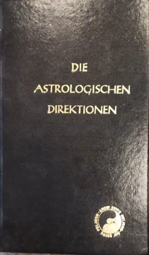 Die astrologischen Direktionen. II. Teil Die Primar-Direktionen (Az asztrológiai irányok. II. rész Az fő irányzatok német nyelven) (kézirat formájában) Biztonságos vásárlás