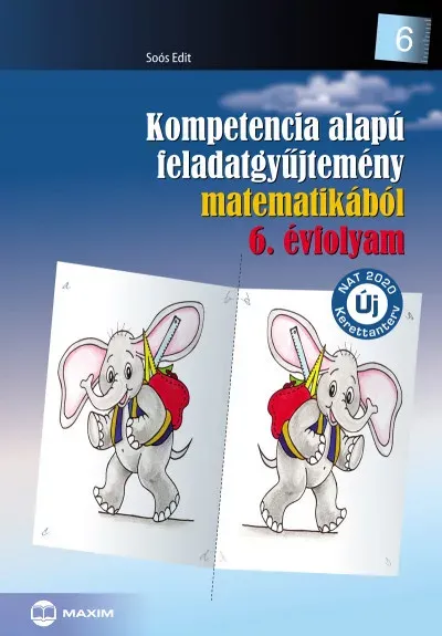 Kompetencia alapú feladatgyűjtemény matematikából 6. évfolyam - Soós Edit (MX-260/2) Ne maradj le