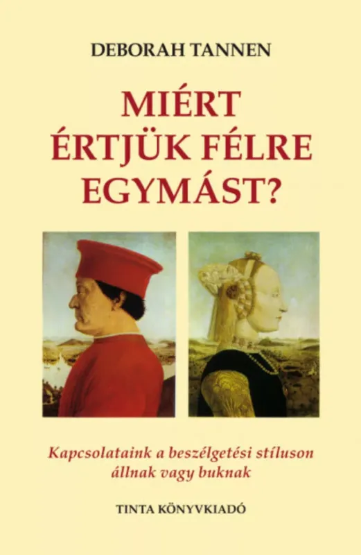 Azonnali szállítás Miért értjük félre egymást? - Kapcsolataink a beszélgetési stíluson állnak vagy buknak (2. kiadás)