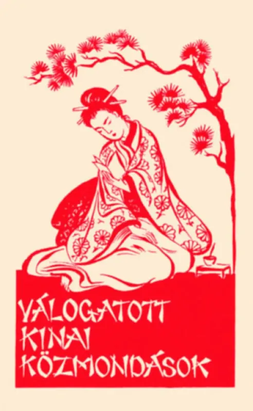 Válogatott kínai közmondások - A Ferences Missziók Országos Központja által 1946-ban megjelentetett mű reprint kiadása Csak ma