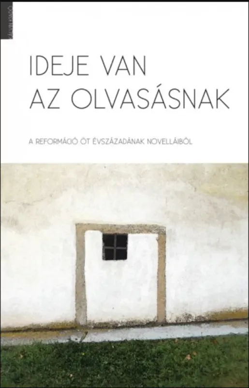 Ideje van az olvasásnak - A reformáció öt évszázadának novelláiból - Bölcsföldi András Kihagyhatatlan ajánlat