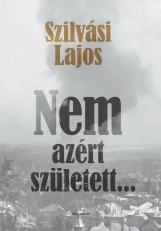 Nem azért született . . . (Szilvási Lajos) Azonnali szállítás