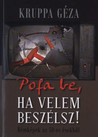 Szuper ajánlat Pofa be, ha velem beszélsz! - Rémképek az 50-es évekből