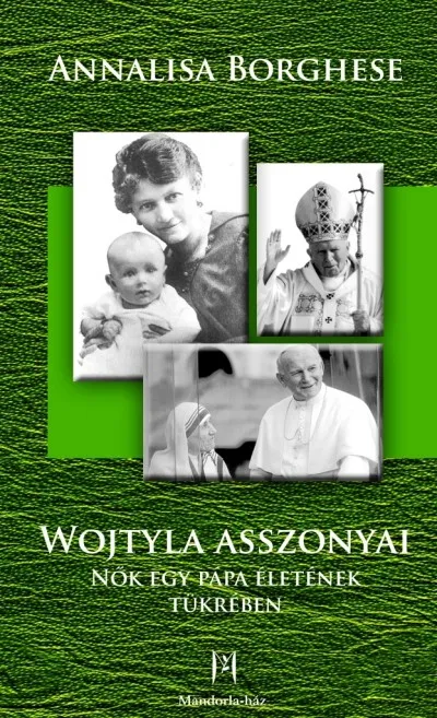Gyors szállítás Wojtyla asszonyai - Nők egy pápa életének tükrében