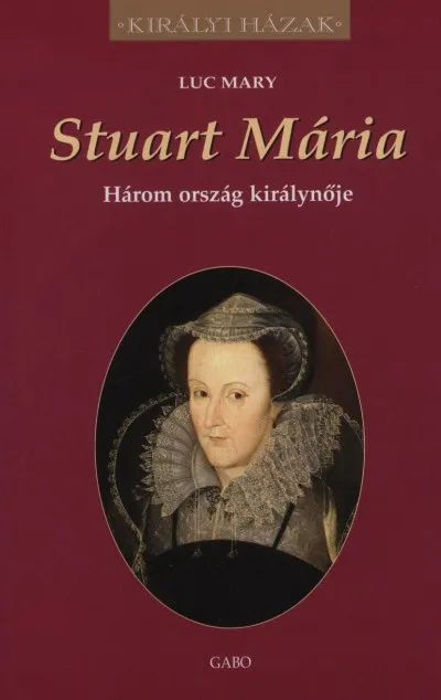 Azonnali szállítás Stuart Mária - Három ország királynője