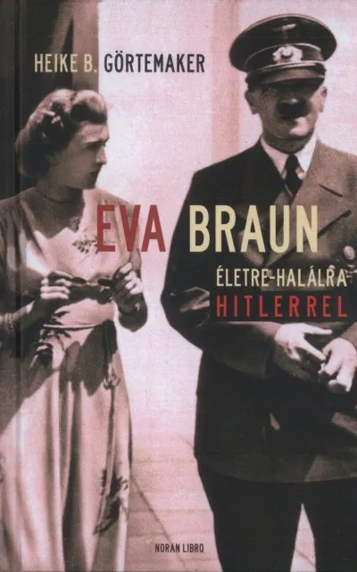 Eva Braun - Életre-halálra Hitlerrel Szuper ajánlat