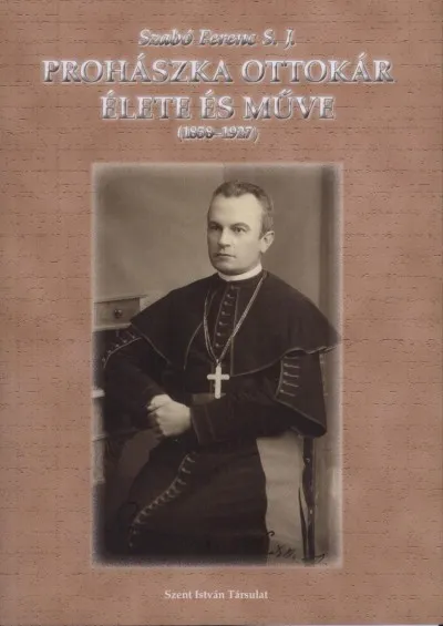 Prohászka Ottokár élete és műve 1858-1927 Ne maradj le