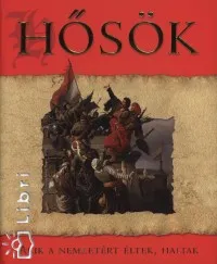Hősök - Akik a nemzetért éltek, haltak Szuper ajánlat