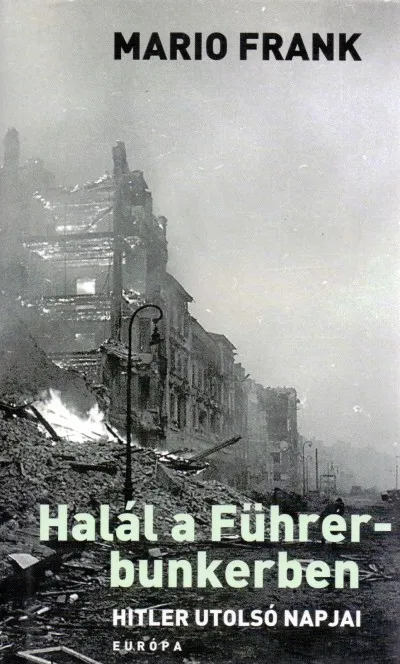 Halál a Führer-bunkerben - Hitler utolsó napjai Újdonság