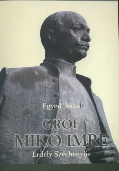 Gróf Mikó Imre - Erdély Széchenyije Prémium